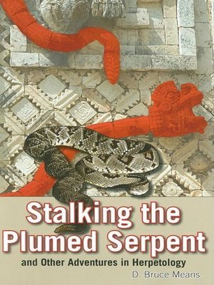 cover image of Stalking the Plumed Serpent and Other Adventures in Herpetology